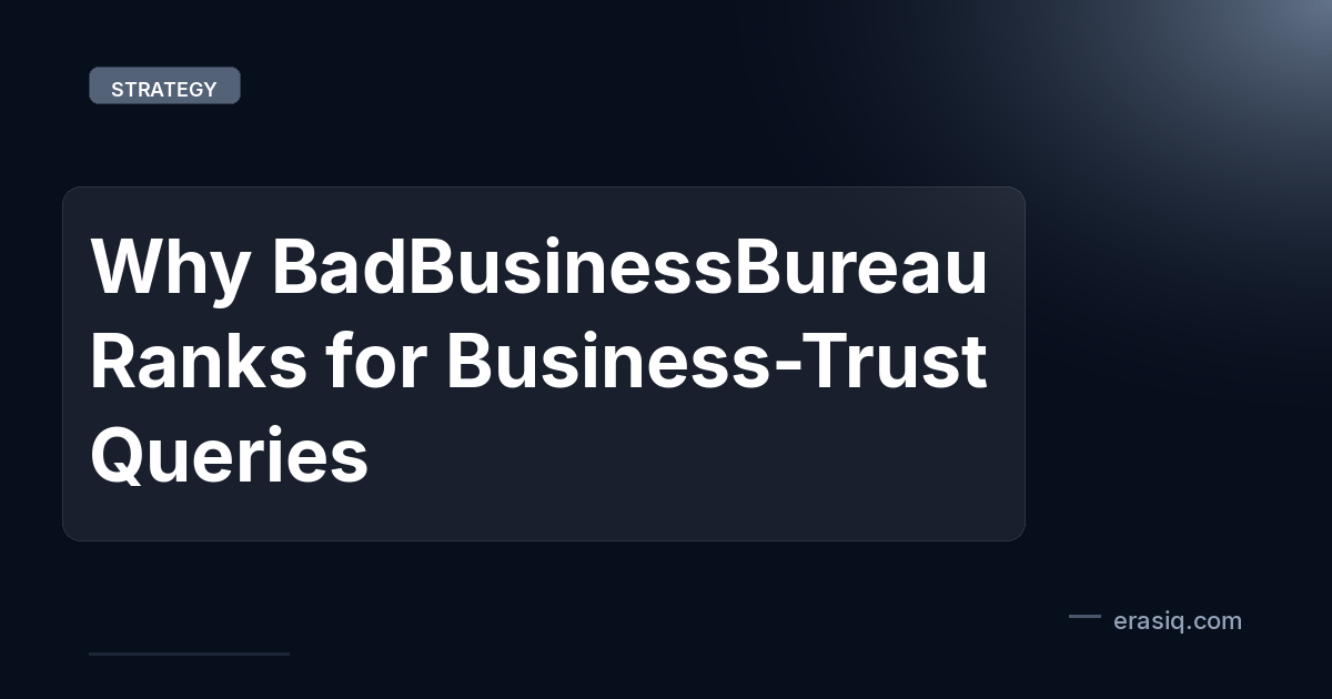 Why BadBusinessBureau Ranks for Business-Trust Queries