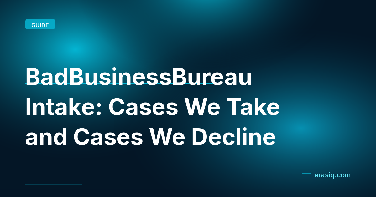 BadBusinessBureau Intake: Cases We Take and Cases We Decline
