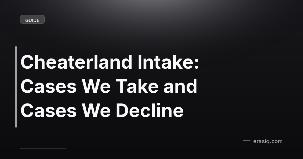 Cheaterland Intake: Cases We Take and Cases We Decline
