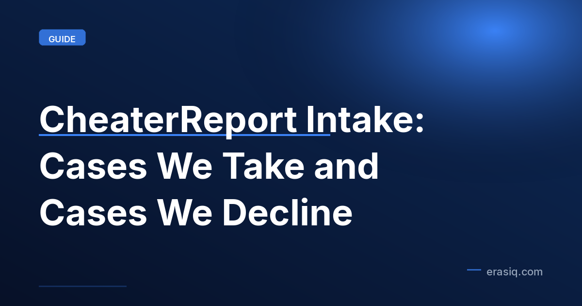 CheaterReport Intake: Cases We Take and Cases We Decline