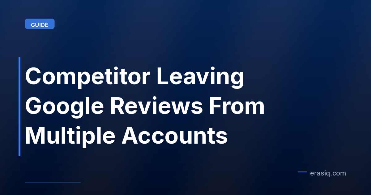 Competitor Leaving Google Reviews From Multiple Accounts