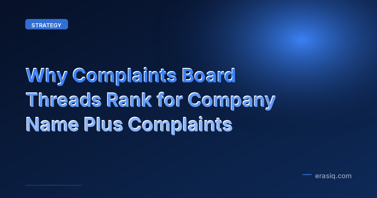 Why Complaints Board Threads Rank for Company Name Plus Complaints