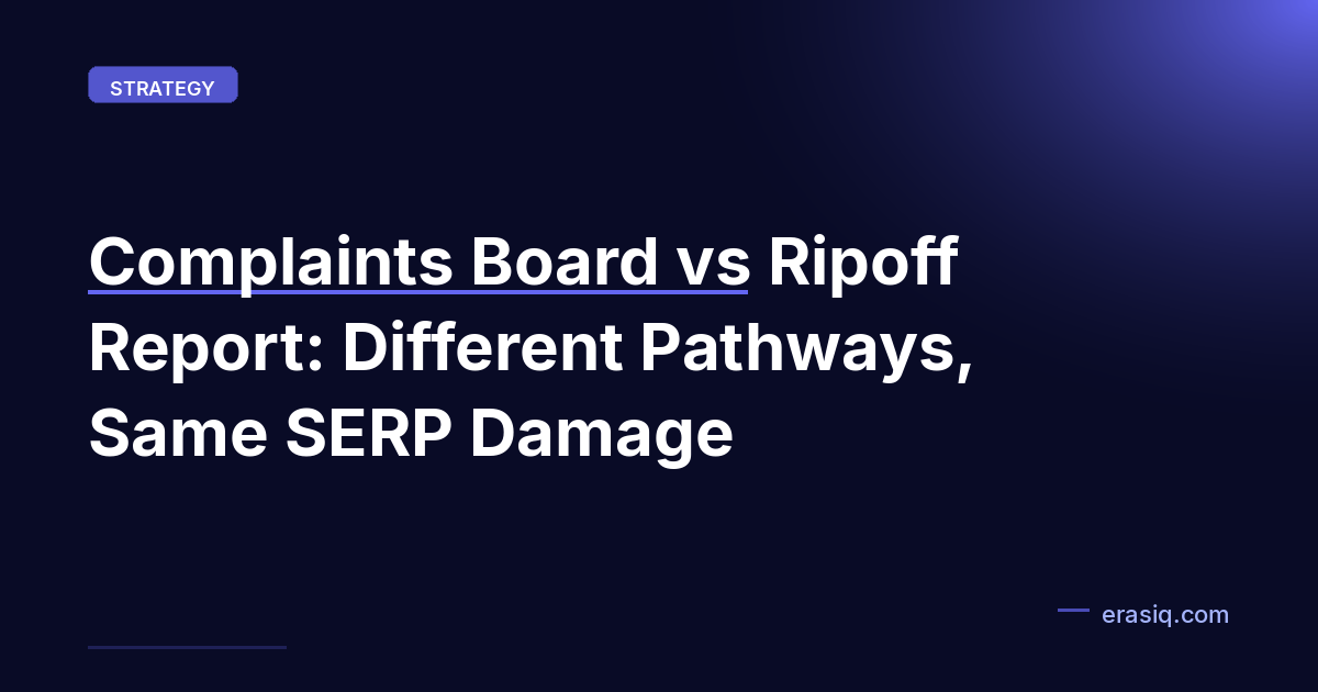 Complaints Board vs Ripoff Report: Different Pathways, Same SERP Damage