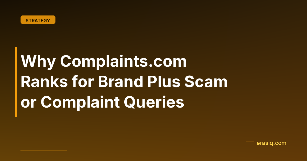 Why Complaints.com Ranks for Brand Plus Scam or Complaint Queries