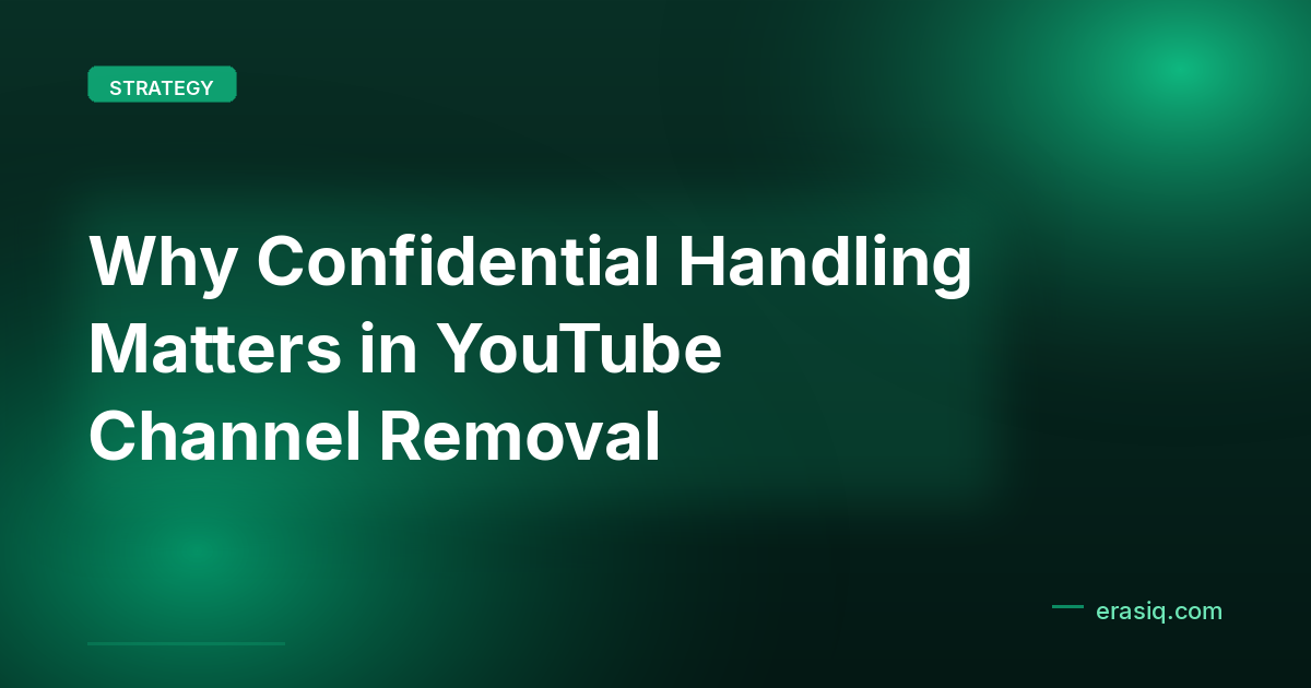Why Confidential Handling Matters in YouTube Channel Removal