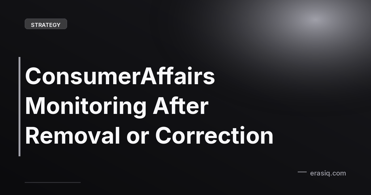 ConsumerAffairs Monitoring After Removal or Correction