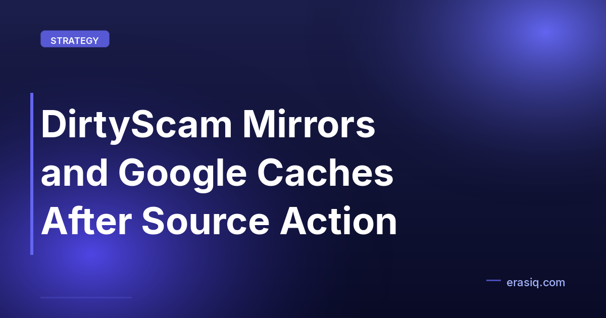 DirtyScam Mirrors and Google Caches After Source Action