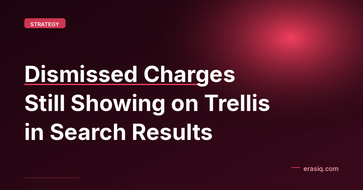 Dismissed Charges Still Showing on Trellis in Search Results