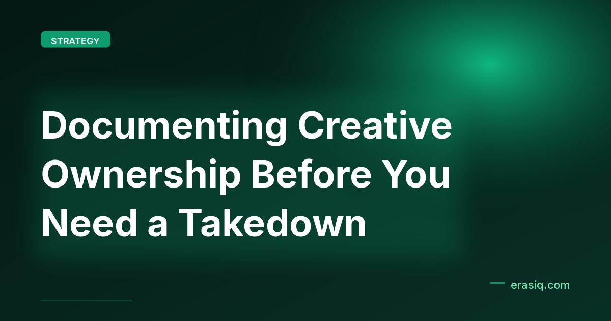 Documenting Creative Ownership Before You Need a Takedown