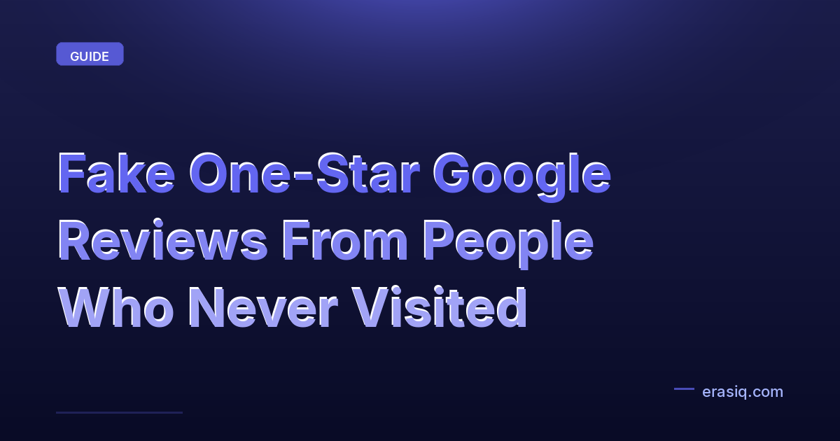 Fake One-Star Google Reviews From People Who Never Visited