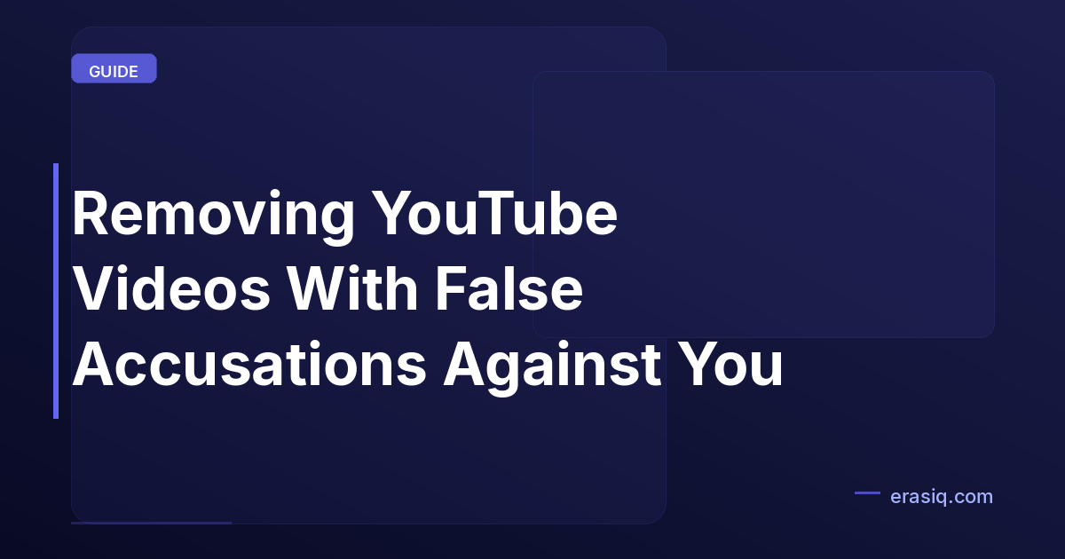Removing YouTube Videos With False Accusations Against You