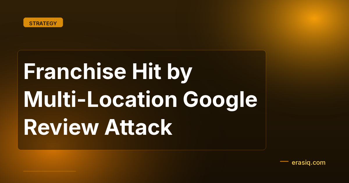 Franchise Hit by Multi-Location Google Review Attack