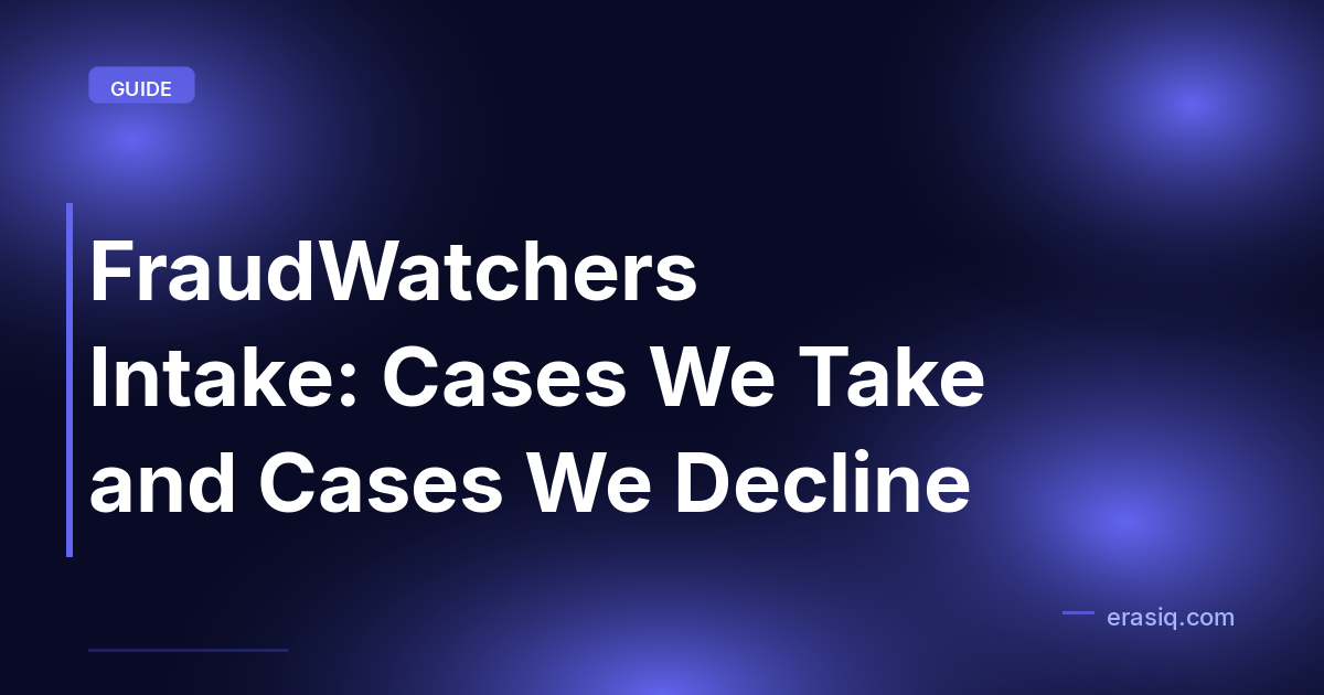 FraudWatchers Intake: Cases We Take and Cases We Decline