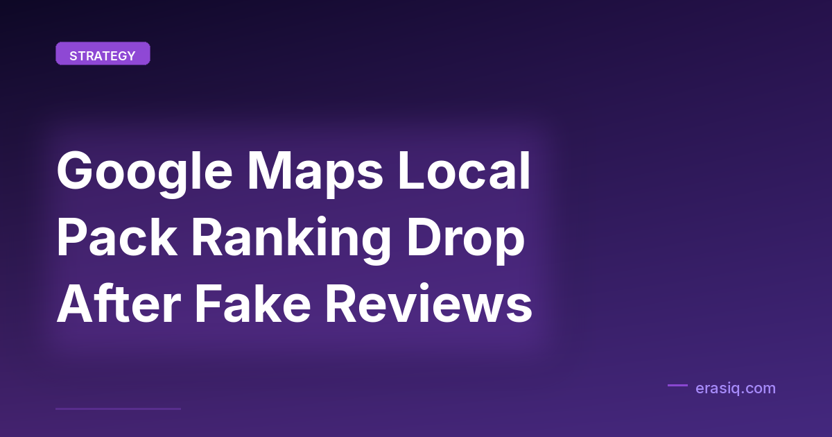 Google Maps Local Pack Ranking Drop After Fake Reviews