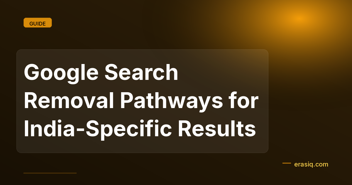 Google Search Removal Pathways for India-Specific Results