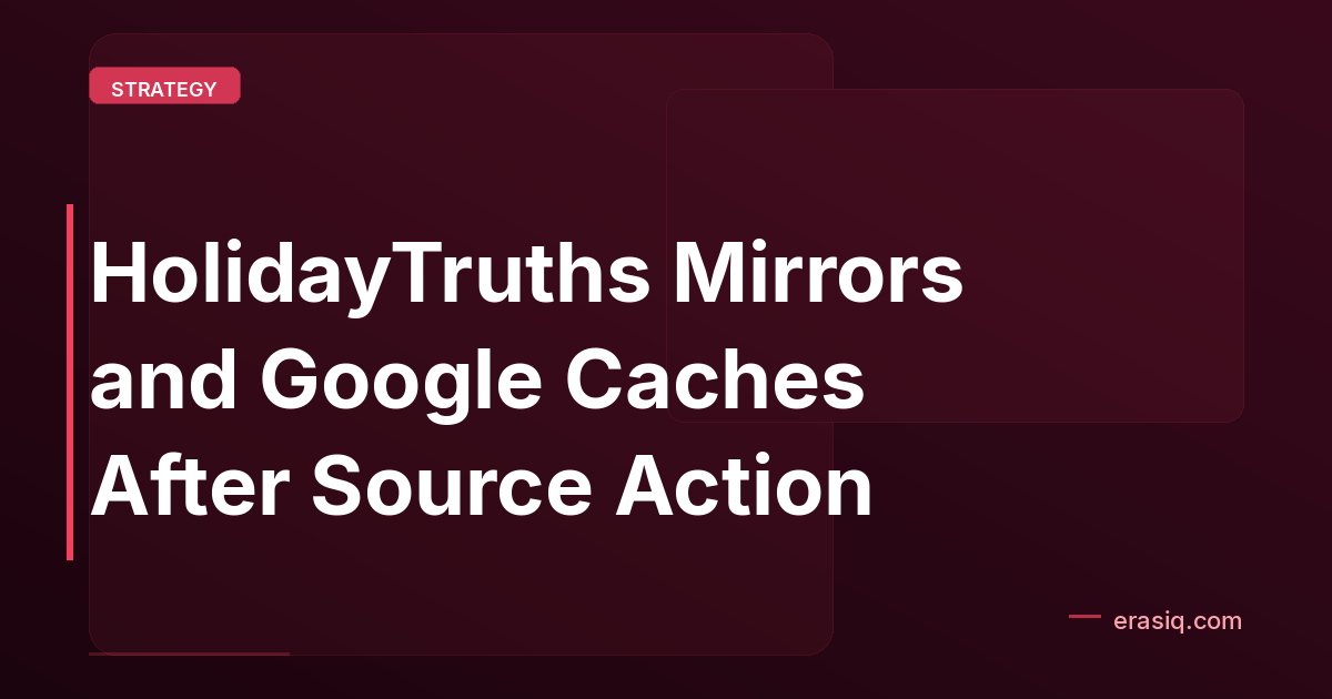 HolidayTruths Mirrors and Google Caches After Source Action