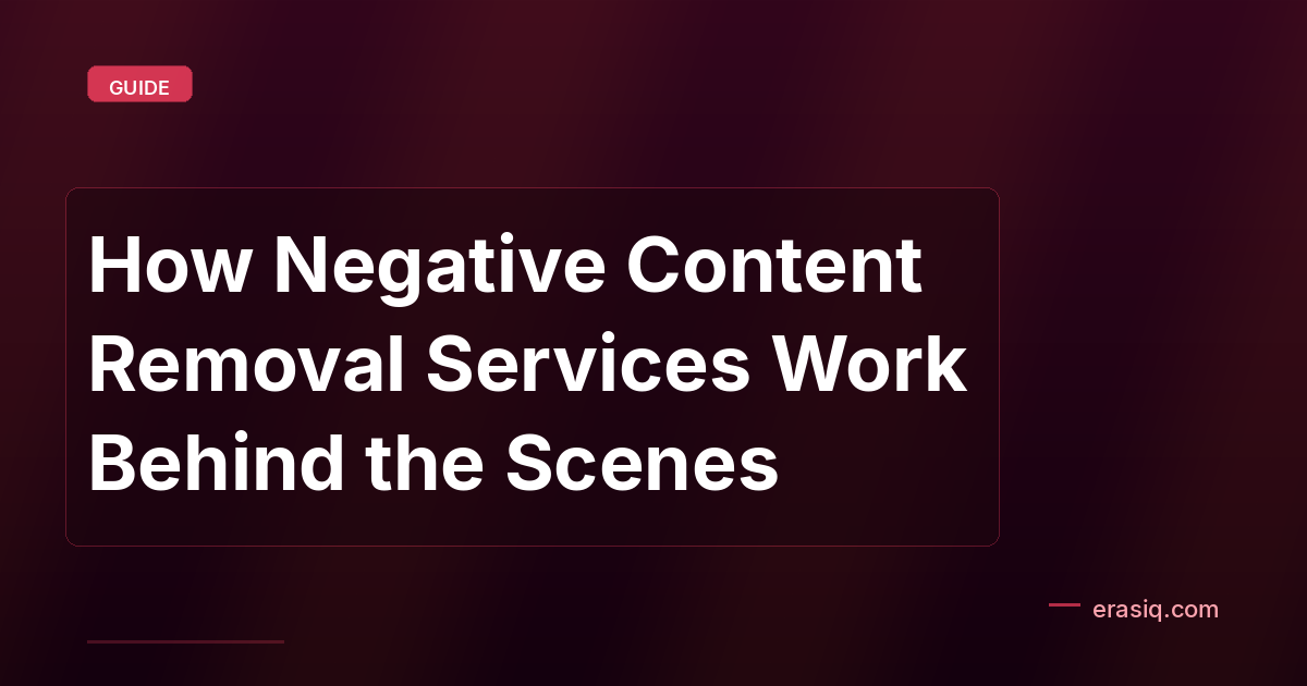 How Negative Content Removal Services Work Behind the Scenes
