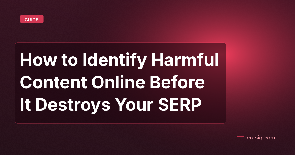 How to Identify Harmful Content Online Before It Destroys Your SERP