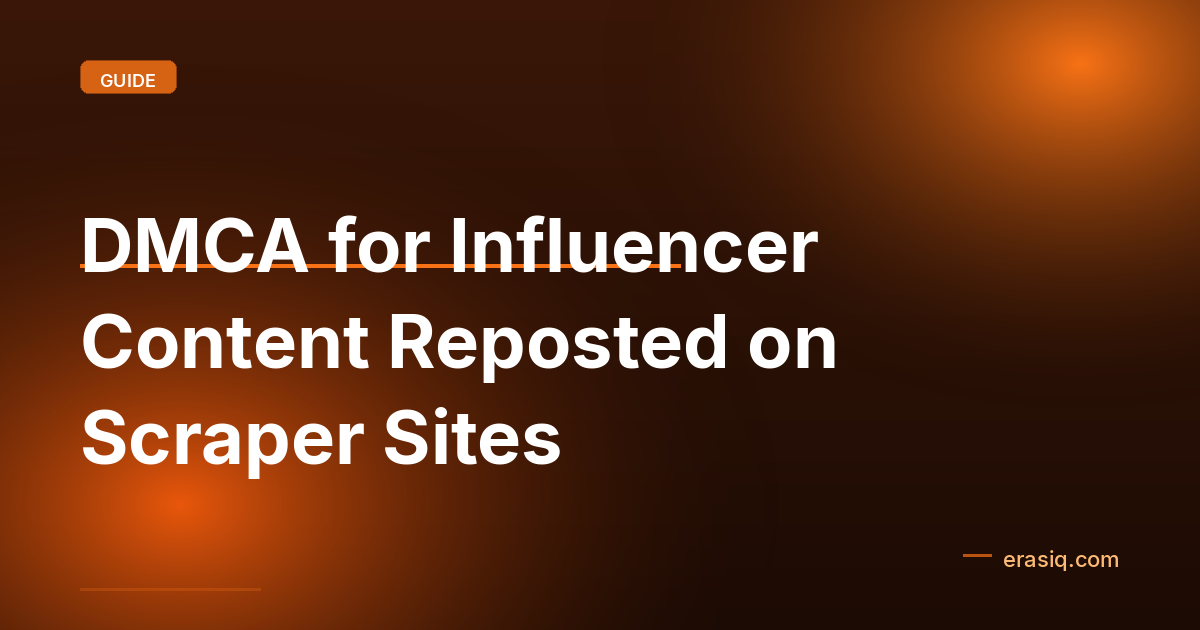 DMCA for Influencer Content Reposted on Scraper Sites