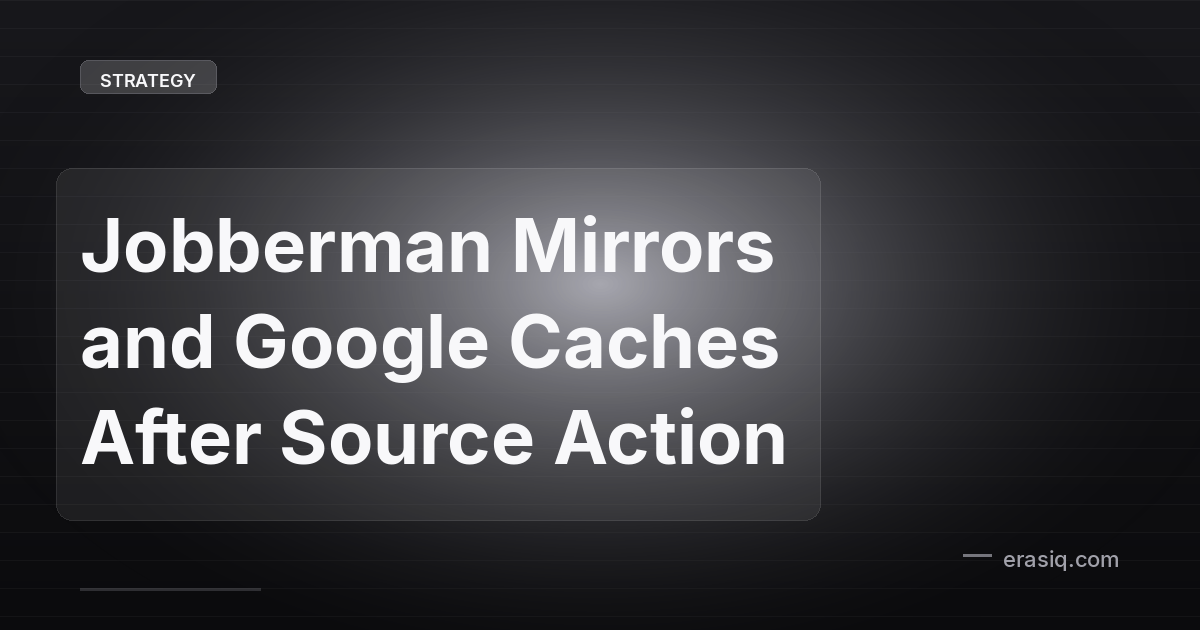 Jobberman Mirrors and Google Caches After Source Action