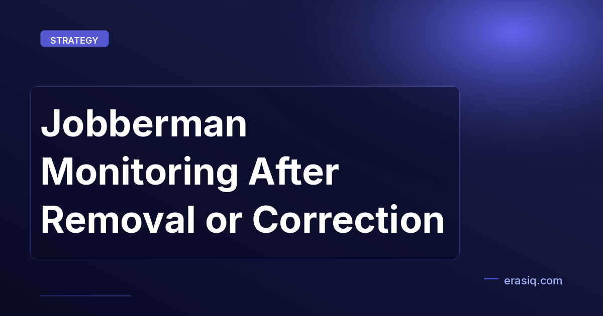 Jobberman Monitoring After Removal or Correction