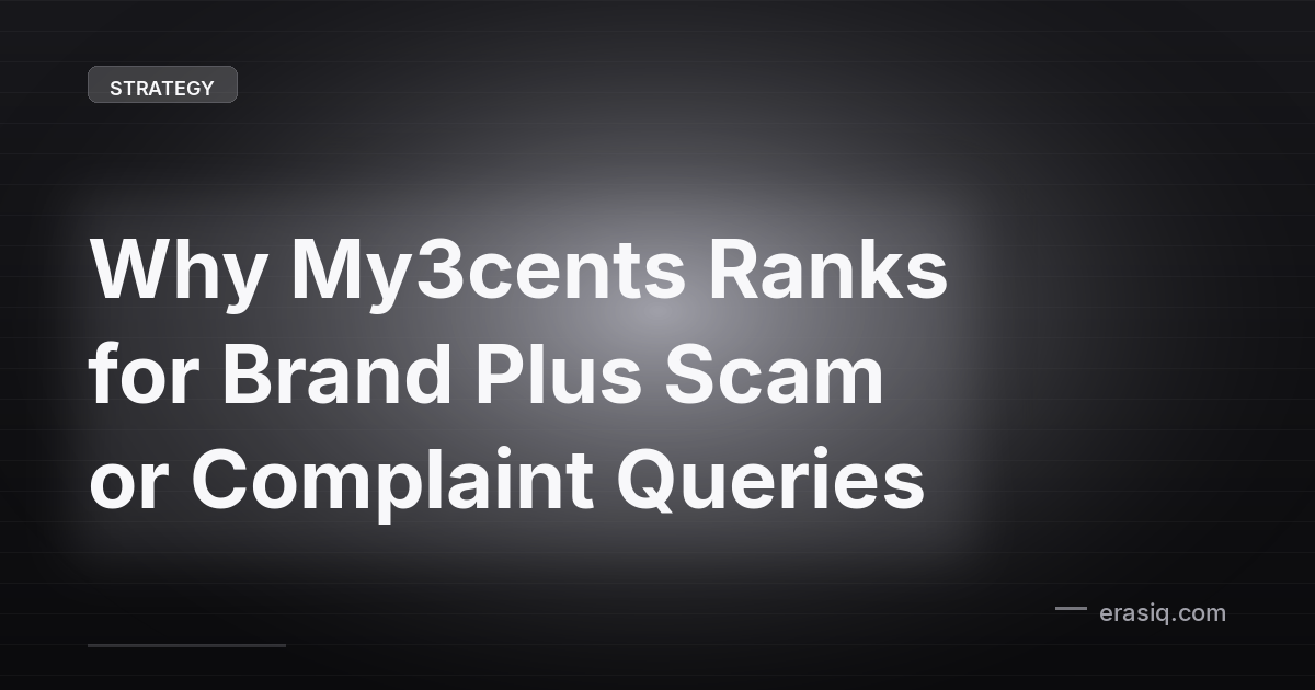Why My3cents Ranks for Brand Plus Scam or Complaint Queries