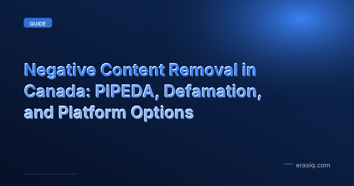 Negative Content Removal in Canada: PIPEDA, Defamation, and Platform Options