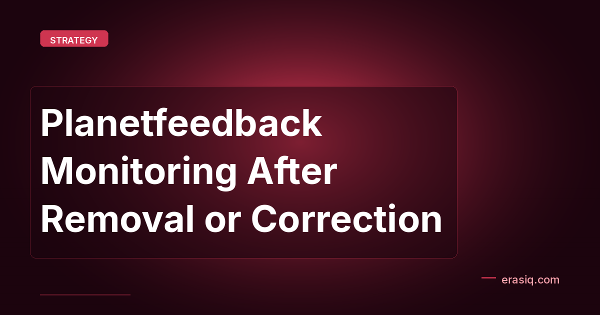 Planetfeedback Monitoring After Removal or Correction