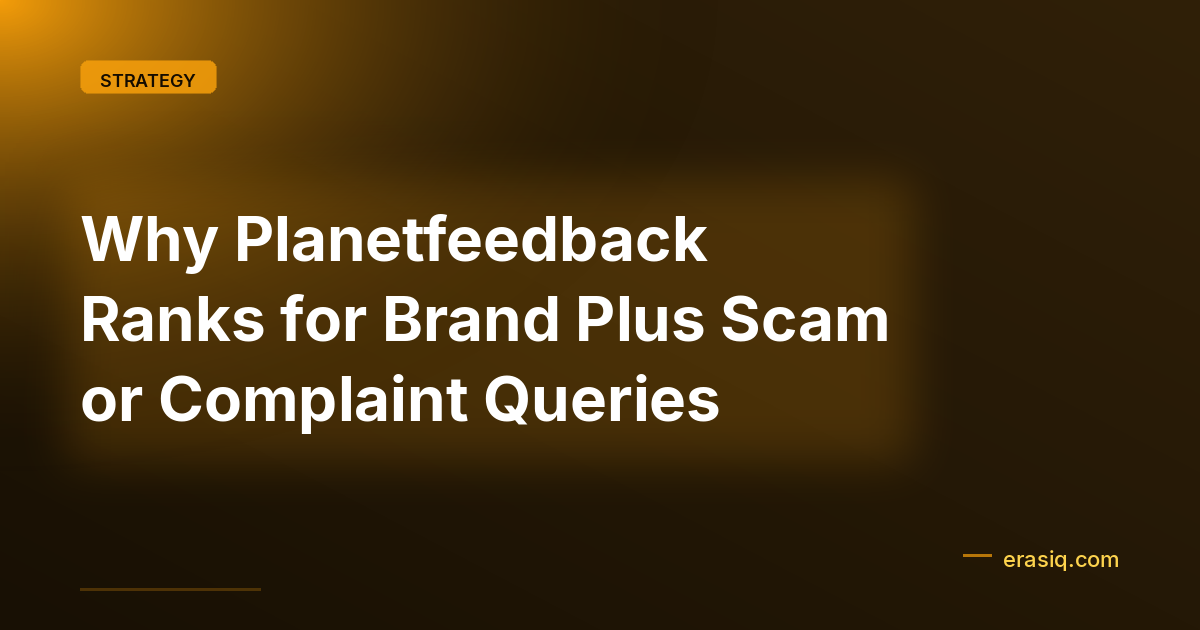 Why Planetfeedback Ranks for Brand Plus Scam or Complaint Queries