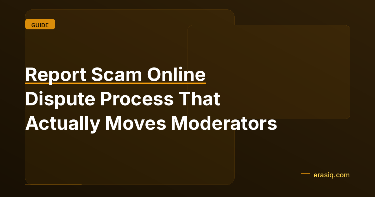 Report Scam Online Dispute Process That Actually Moves Moderators