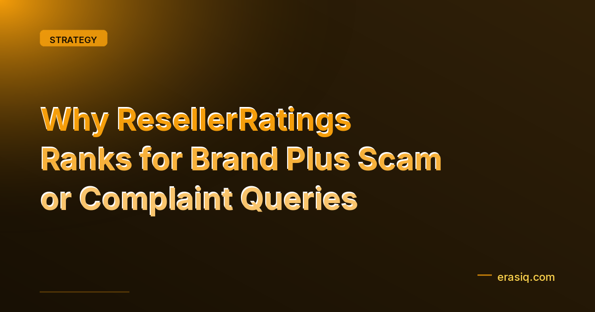 Why ResellerRatings Ranks for Brand Plus Scam or Complaint Queries