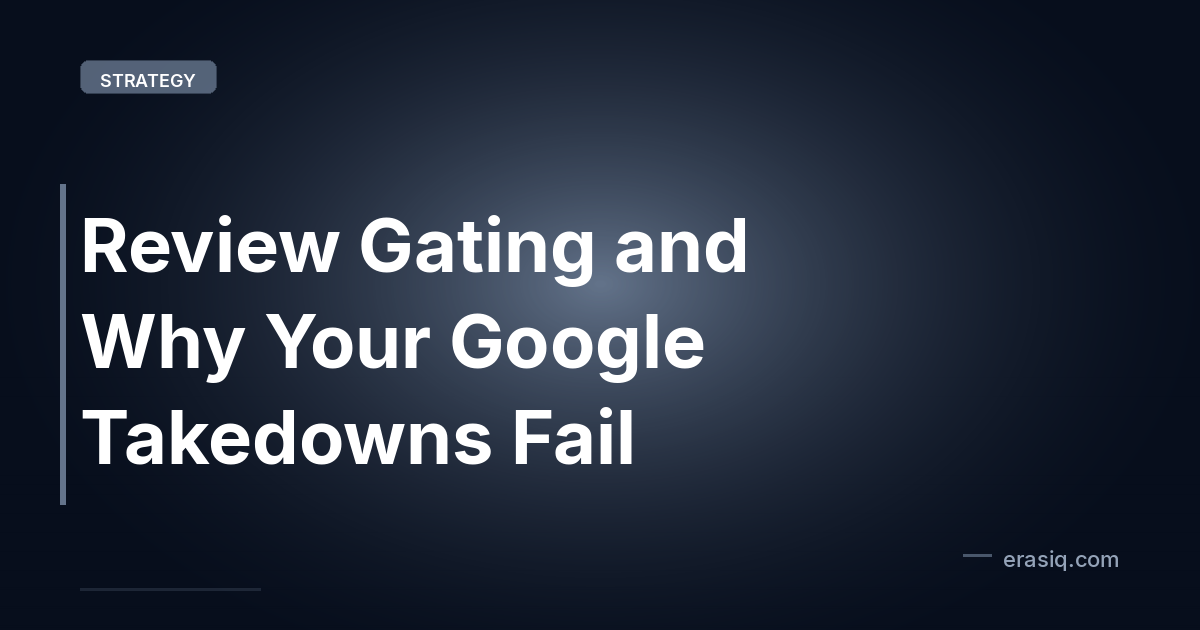 Review Gating and Why Your Google Takedowns Fail