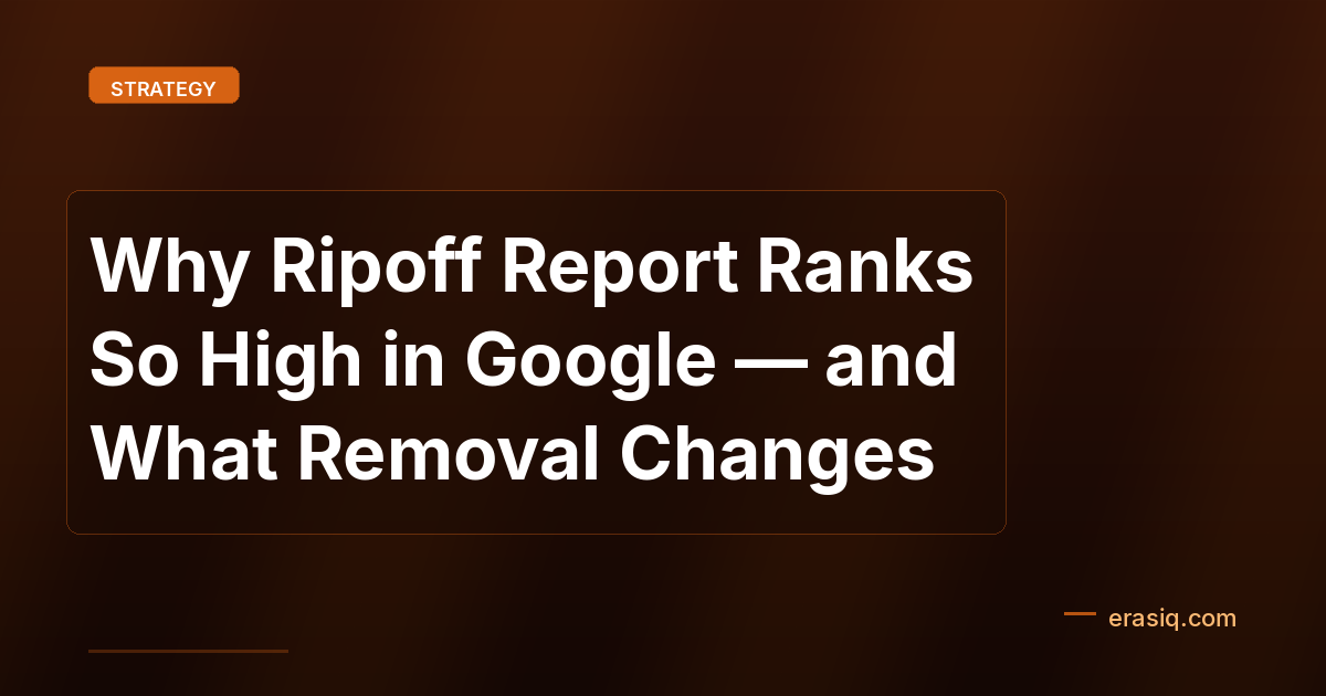 Why Ripoff Report Ranks So High in Google — and What Removal Changes