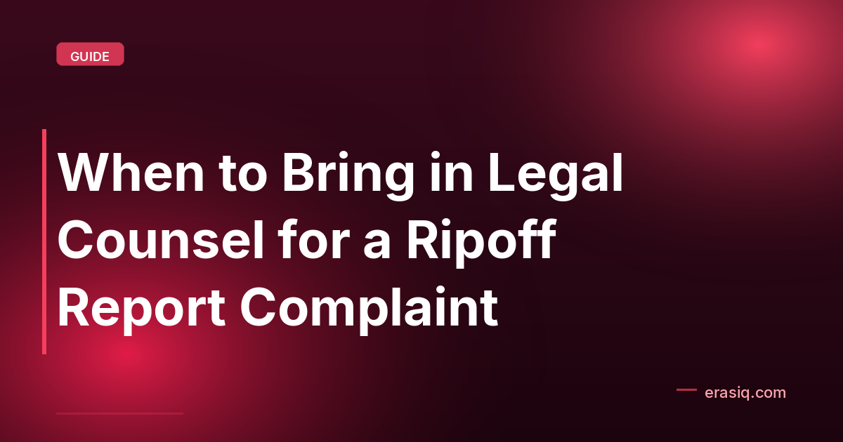 When to Bring in Legal Counsel for a Ripoff Report Complaint