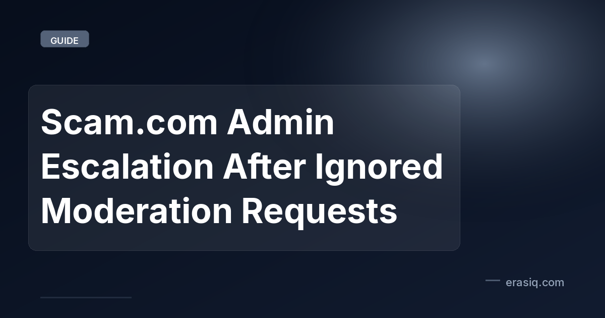 Scam.com Admin Escalation After Ignored Moderation Requests