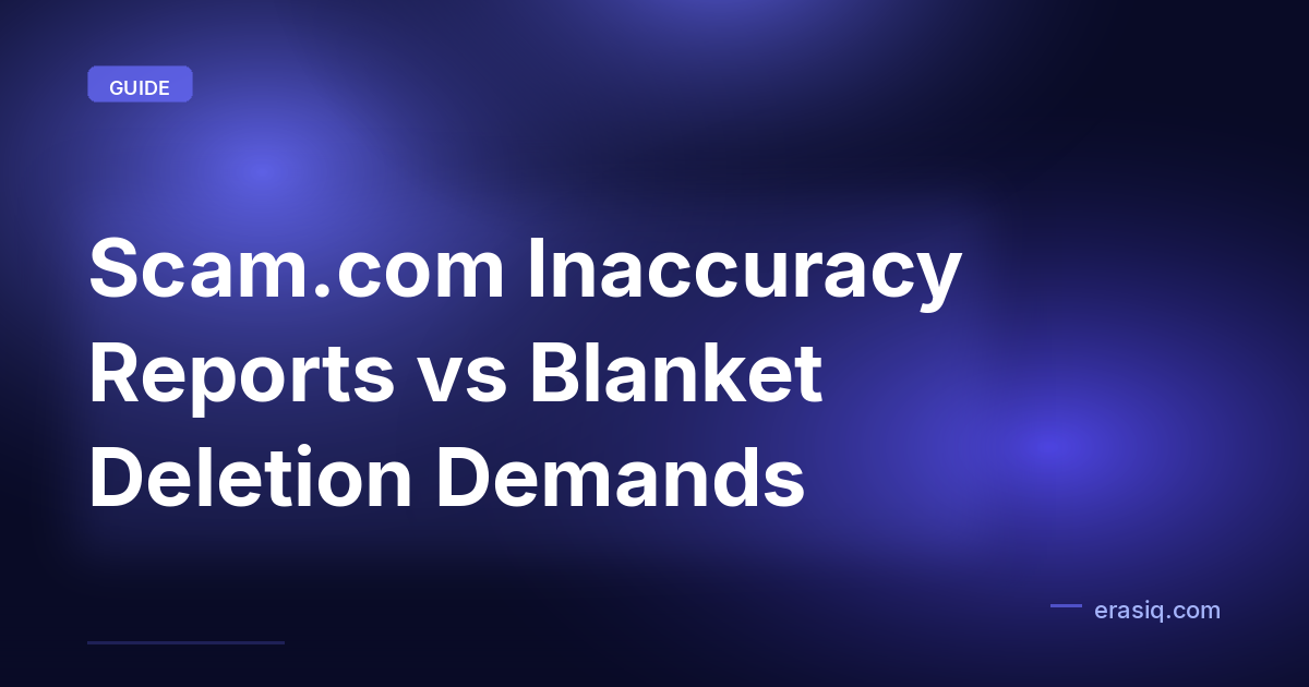 Scam.com Inaccuracy Reports vs Blanket Deletion Demands