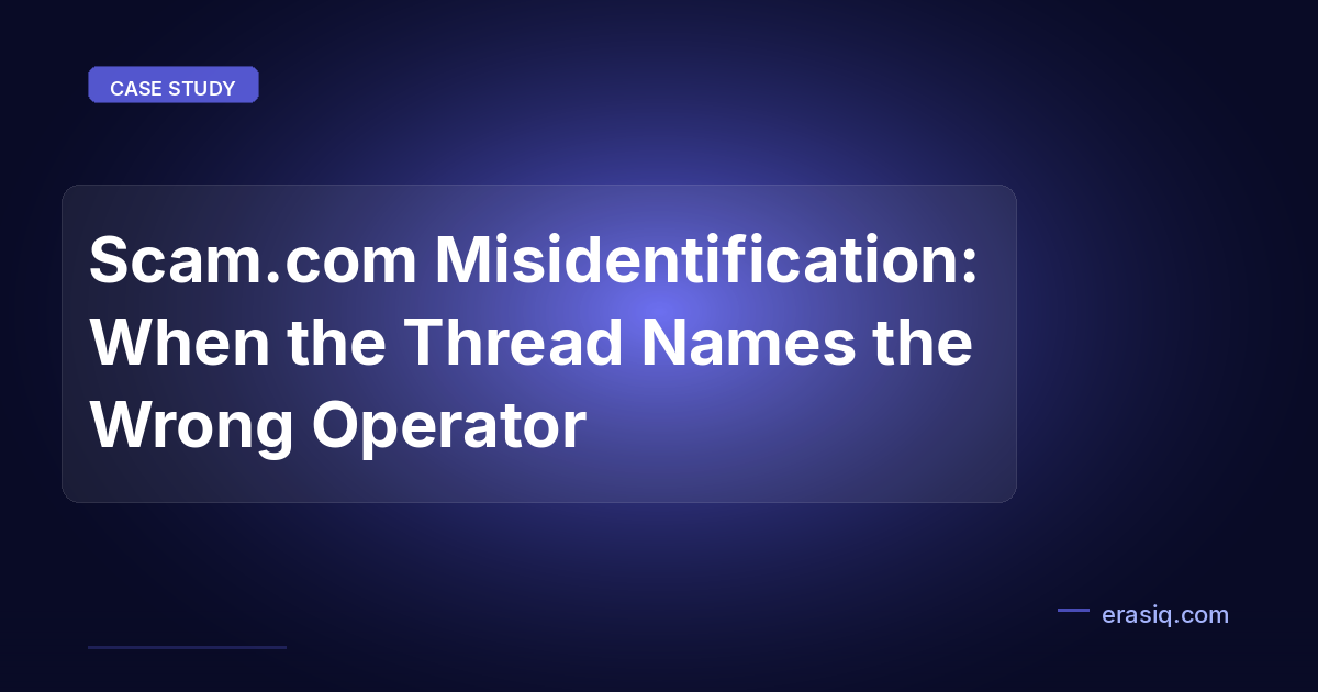 Scam.com Misidentification: When the Thread Names the Wrong Operator