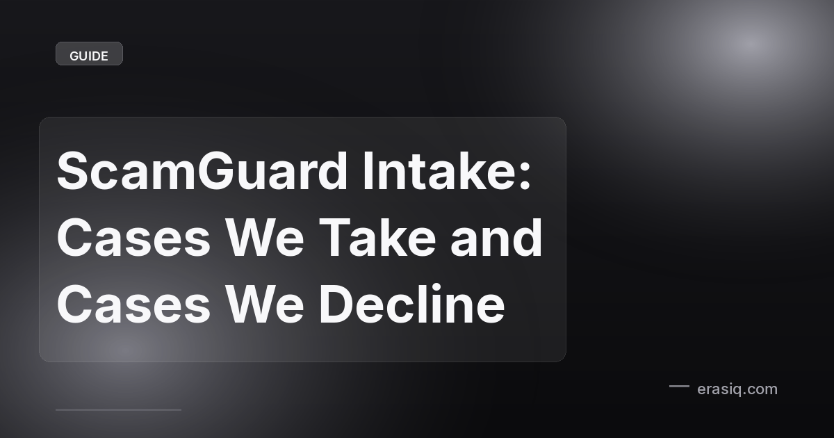 ScamGuard Intake: Cases We Take and Cases We Decline