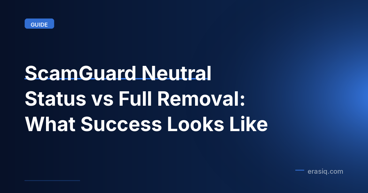 ScamGuard Neutral Status vs Full Removal: What Success Looks Like
