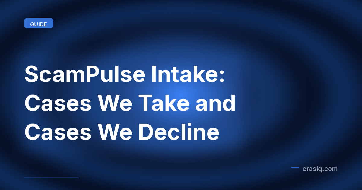 ScamPulse Intake: Cases We Take and Cases We Decline