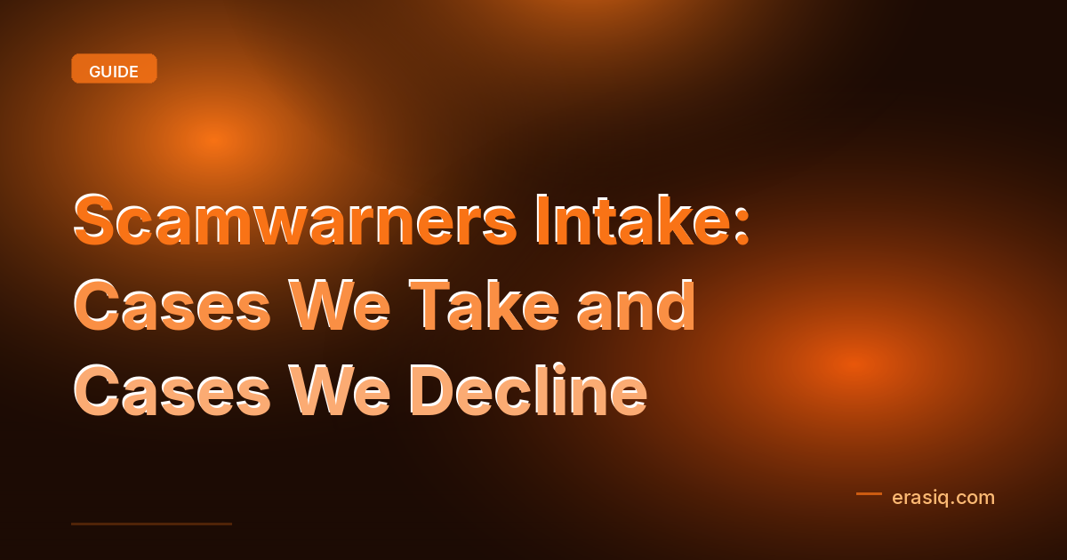 Scamwarners Intake: Cases We Take and Cases We Decline