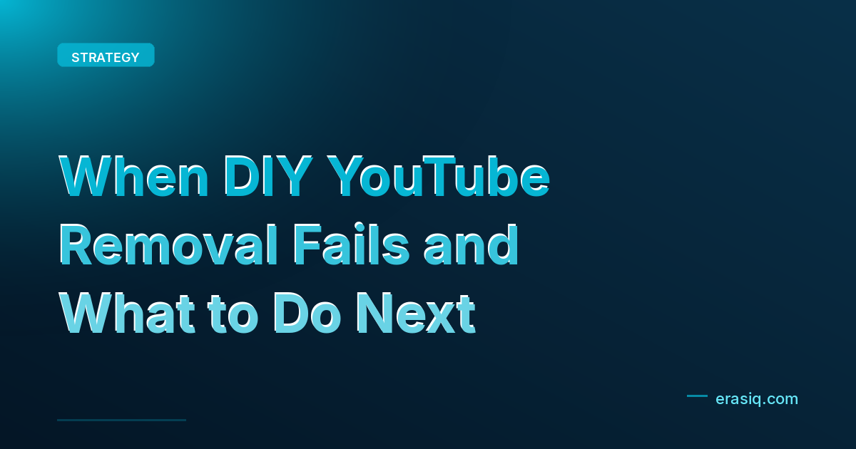 When DIY YouTube Removal Fails and What to Do Next