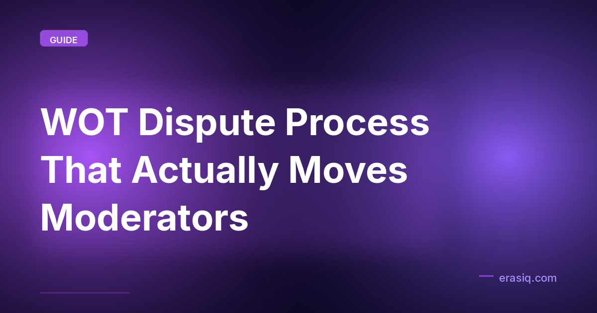 WOT Dispute Process That Actually Moves Moderators