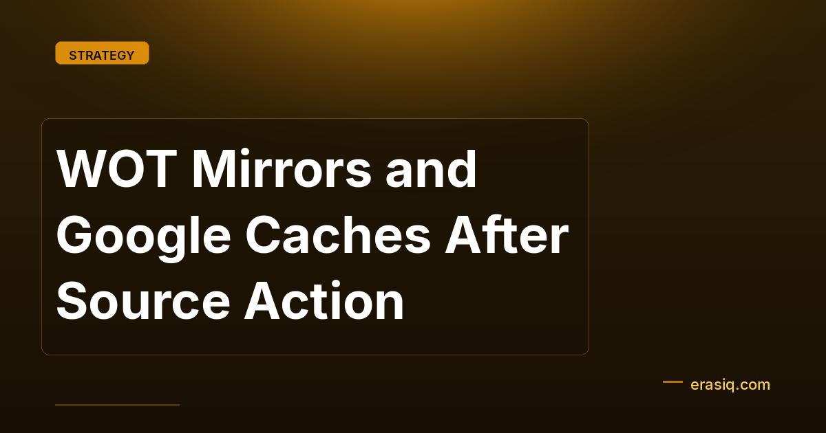 WOT Mirrors and Google Caches After Source Action