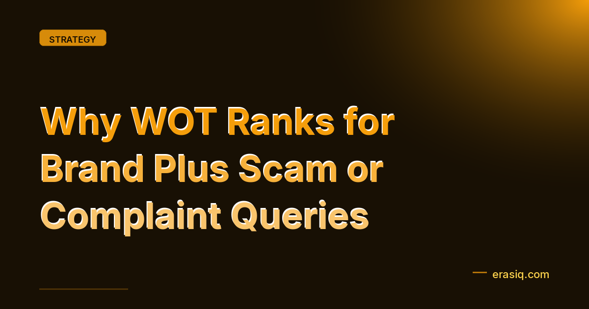 Why WOT Ranks for Brand Plus Scam or Complaint Queries