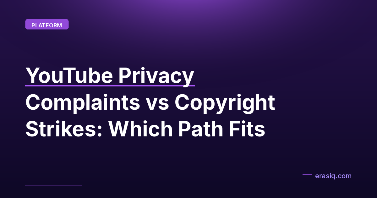 YouTube Privacy Complaints vs Copyright Strikes: Which Path Fits